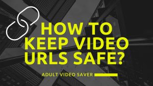 How to Keep Your Video URLs Safe and Secure?